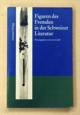 Bild des Verkufers fr Figuren des Fremden in der Schweizer Literatur. zum Verkauf von antiquariat peter petrej - Bibliopolium AG