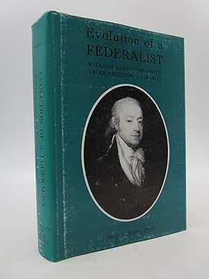 Image du vendeur pour Evolution of a Federalist: William Loughton Smith of Charleston (1758-1812) mis en vente par Shelley and Son Books (IOBA)