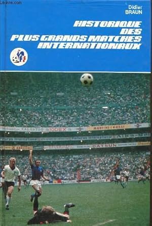 Bild des Verkufers fr Historique des plus grands matches internationaux zum Verkauf von Le-Livre