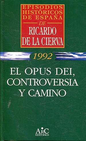 EPISODIOS HISTORICOS DE ESPAÑA. TOMO 8: EL OPUS DEI, CONTROVERSIA Y CAMINO.