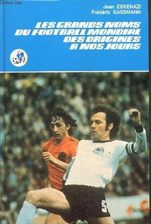 Bild des Verkufers fr Les grands noms du football mondial des origines  nos jours zum Verkauf von Le-Livre