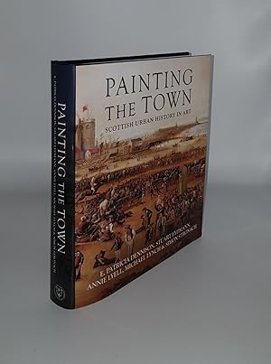 Image du vendeur pour PAINTING THE TOWN Scottish Urban History in Art mis en vente par Rothwell & Dunworth (ABA, ILAB)