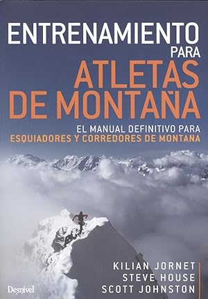 Entrenamiento para atletas de montaña El manual definitivo para esquiadores y corredores de montaña