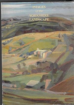 Imagen del vendedor de Images of the Yorkshire Landscape - an Exhibition of Work by Yorkshire Artists a la venta por Walden Books