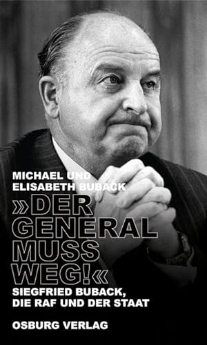 Imagen del vendedor de "Der General muss weg!" : Siegfried Buback, die RAF und der Staat a la venta por AHA-BUCH GmbH