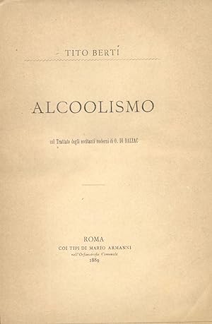 Bild des Verkufers fr ALCOOLISMO. Col Trattato degli eccitanti moderni di O. Di Balzac. zum Verkauf von studio bibliografico pera s.a.s.