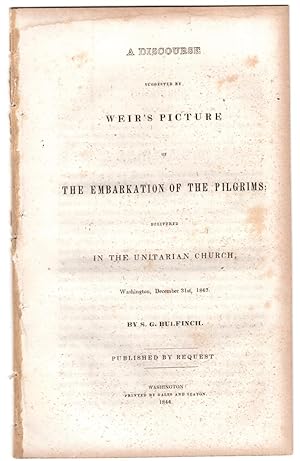 A Discourse suggested by Weir's Picture of The Embarkation of the Pilgrims delivered in the Unita...