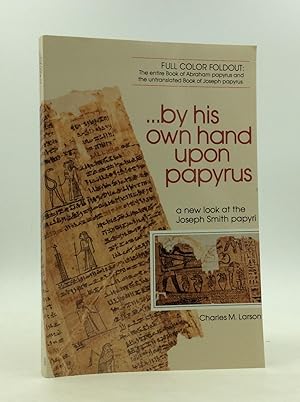 Imagen del vendedor de BY HIS OWN HAND UPON PAPYRUS: A New Look at the Joseph Smith Papyri a la venta por Kubik Fine Books Ltd., ABAA