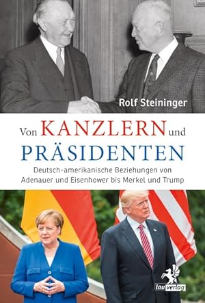 Bild des Verkufers fr Von Kanzlern und Prsidenten Deutsch-amerikanische Beziehungen von Adenauer und Eisenhower bis Merkel und Trump zum Verkauf von primatexxt Buchversand