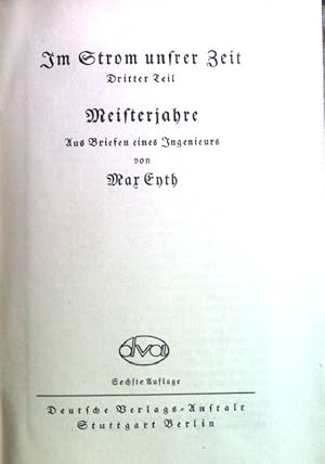 Bild des Verkufers fr Im Strom unsrer Zeit Dritter Teil Meisterjahre; Aus Briefen eines Ingenieurs. zum Verkauf von books4less (Versandantiquariat Petra Gros GmbH & Co. KG)