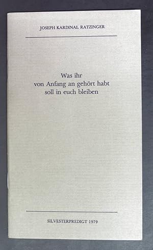 Seller image for Was ihr von Anfang an gehrt habt soll in euch bleiben. Siolversterpredigt for sale by books4less (Versandantiquariat Petra Gros GmbH & Co. KG)