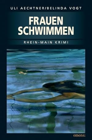 Seller image for Frauenschwimmen. Uli Aechtner ; Belinda Vogt / Rhein-Main-Krimi ; 2 for sale by NEPO UG