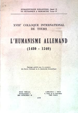 L'humanisme Allemand 1480-1540: XVIIIe colloque international de Tours. De pétrarque a descartes,...