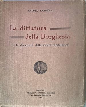 Bild des Verkufers fr La dittatura della Borghesia e la decadenza della societ capitalistica. zum Verkauf von books4less (Versandantiquariat Petra Gros GmbH & Co. KG)