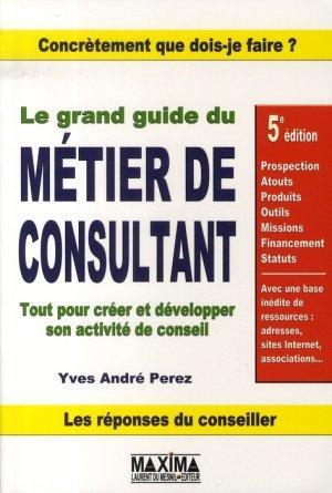 Imagen del vendedor de Le grand guide du mtier de consultant a la venta por Chapitre.com : livres et presse ancienne