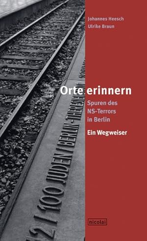 Seller image for Orte erinnern. Spuren des NS-Terrors in Berlin: Ein Wegweiser Ein Wegweiser for sale by Antiquariat Bookfarm