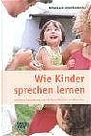 Bild des Verkufers fr Wie Kinder sprechen lernen: Kindliche Entwicklung und die Sprachlichkeit des Menschen Kindliche Entwicklung und die Sprachlichkeit des Menschen zum Verkauf von Antiquariat Bookfarm