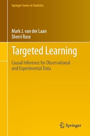 Bild des Verkufers fr Targeted Learning: Causal Inference for Observational and Experimental Data (Springer Series in Statistics) : Causal Inference for Observational and Experimental Data zum Verkauf von AHA-BUCH