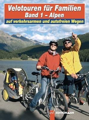 Bild des Verkufers fr Velotouren fr Familien   Alpen: Auf verkehrsarmen und autofreien Wegen zum Verkauf von Gerald Wollermann