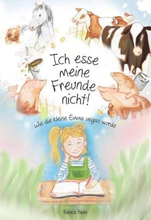 Bild des Verkufers fr Ich esse meine Freunde nicht! : Wie die kleine Emma vegan wurde zum Verkauf von AHA-BUCH GmbH