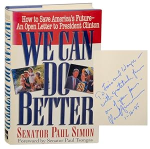 We Can Do Better: How To Save America's Future - An Open Letter to President Clinton (Signed Firs...