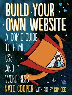 Seller image for Build Your Own Website : A Comic Guide to HTML, CSS, and Wordpress for sale by GreatBookPrices