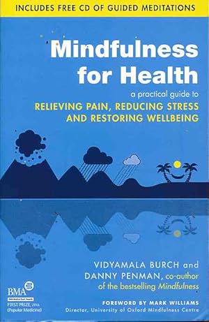 Bild des Verkufers fr Mindfulness for Health. A practical guide to Relieving Pain, Reducings Stress and Restoring Wellbeing. Foreword by Mark Williams. zum Verkauf von Fundus-Online GbR Borkert Schwarz Zerfa