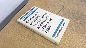 Imagen del vendedor de Collision in Brussels - The Common Market Crisis of 30 June 1965 (Tocqueville Series) a la venta por BoundlessBookstore