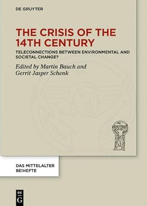 Seller image for The Crisis of the 14th Century : Teleconnections between Environmental and Societal Change? for sale by AHA-BUCH GmbH