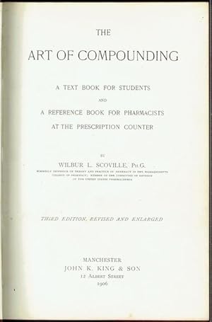 The Art Of Compounding: A Text Book For Students And A Reference Book For Pharmacists At The Pres...