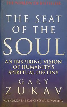 The Seat of the Soul - An Inspiring Vision of Humanity's Spirital Destiny