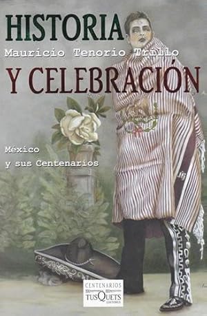 Bild des Verkufers fr Historia y celebracin. Mxico y sus centenarios zum Verkauf von Librera Cajn Desastre
