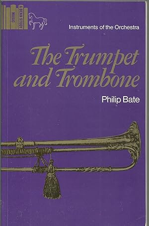 Seller image for The Trumpet and the Trombone - An Outline of their history, development and construction for sale by Chaucer Head Bookshop, Stratford on Avon
