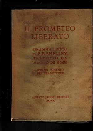 Seller image for Il Prometeo liberato dramma lirico, tradotto da Adolfo De Bosis, con un commento del traduttore. for sale by Libreria Gull