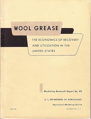 Wool Grease. The Economics of Recovery and Utilization In the United States. Marketing Research R...