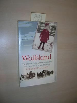 Image du vendeur pour Wolfskind. Die unglaubliche Lebensgeschichte des ostpreuischen Mdchens Liesabeth Otto. mis en vente par Klaus Ennsthaler - Mister Book