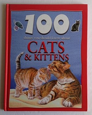 Seller image for 100 things you should know about Cats & Kittens. for sale by Monkey House Books