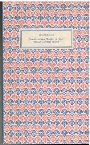 Immagine del venditore per Ein Augsburger Musiker in Paris: Johann Gottfried Eckard (1735 - 1809). Herausgegeben von der Deutschen Mozart-Gesellschaft. venduto da Antiquariat Appel - Wessling