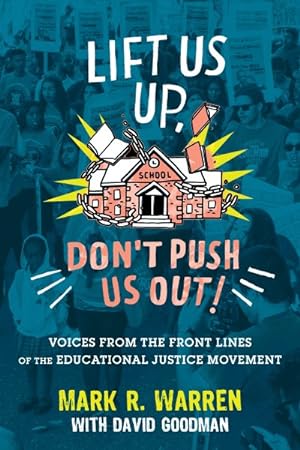Seller image for Lift Us Up, Don't Push Us Out! : Voices from the Front Lines of the Educational Justice Movement for sale by GreatBookPrices