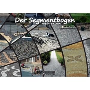 Seller image for Der Segmentbogen : Naturpflasterkunst, oder die Vervollkommnung des Kleinpflasters for sale by AHA-BUCH GmbH