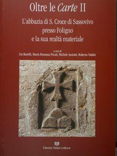 Imagen del vendedor de Oltre le carte II. L'abbazia di S.Croce di Sassovivo presso Foligno e la sua realt materiale. a la venta por EDITORIALE UMBRA SAS