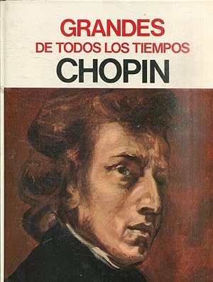 GRANDES DE TODOS LOS TIEMPOS: CHOPIN.