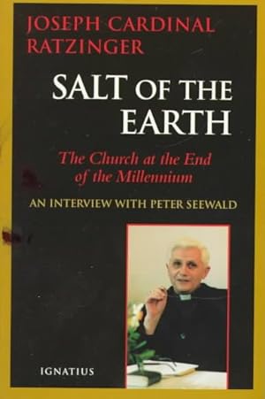 Immagine del venditore per Salt of the Earth : Christianity and the Catholic Church at the End of the Millennium : An Interview With Peter Seewald venduto da GreatBookPrices