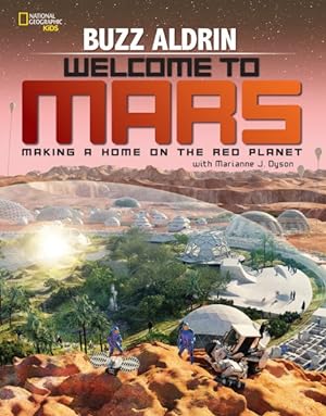 Bild des Verkufers fr Welcome to Mars : Making a Home on the Red Planet zum Verkauf von GreatBookPrices