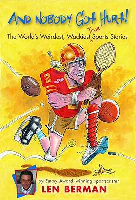 Seller image for And Nobody Got Hurt!: The World's Weirdest, Wackiest True Sports Stories (Paperback or Softback) for sale by BargainBookStores