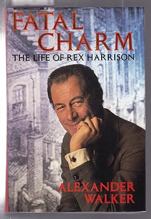 Fatal Charm - The Life of Rex Harrison