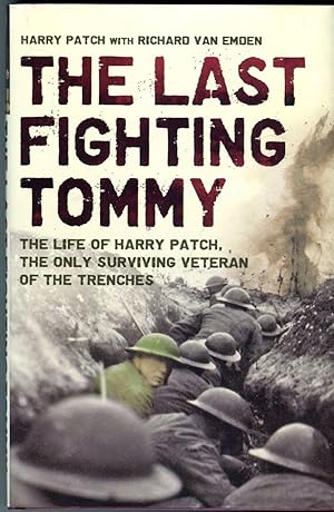 The Last Fighting Tommy: The Life of Harry Patch, the Only Surviving Veteran of the Trenches