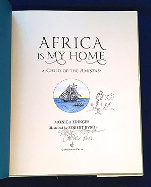 AFRICA IS MY HOME; (A Child of the Amistad) / Monica Edinger / Illustrated by Robert Byrd