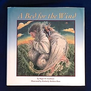 A BED FOR THE WIND; By Roger B. Goodman / Illustrated by Kimberly Bulcken Root