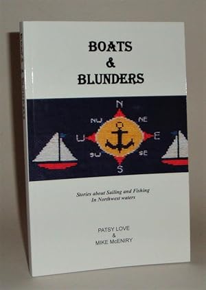Boats & Blunders: Stories about Sailing and Fishing in Northwest Waters